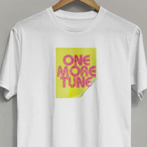 One More Tune -Rave T-Shirt-Famous Rebel