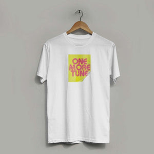One More Tune -Rave T-Shirt-Famous Rebel
