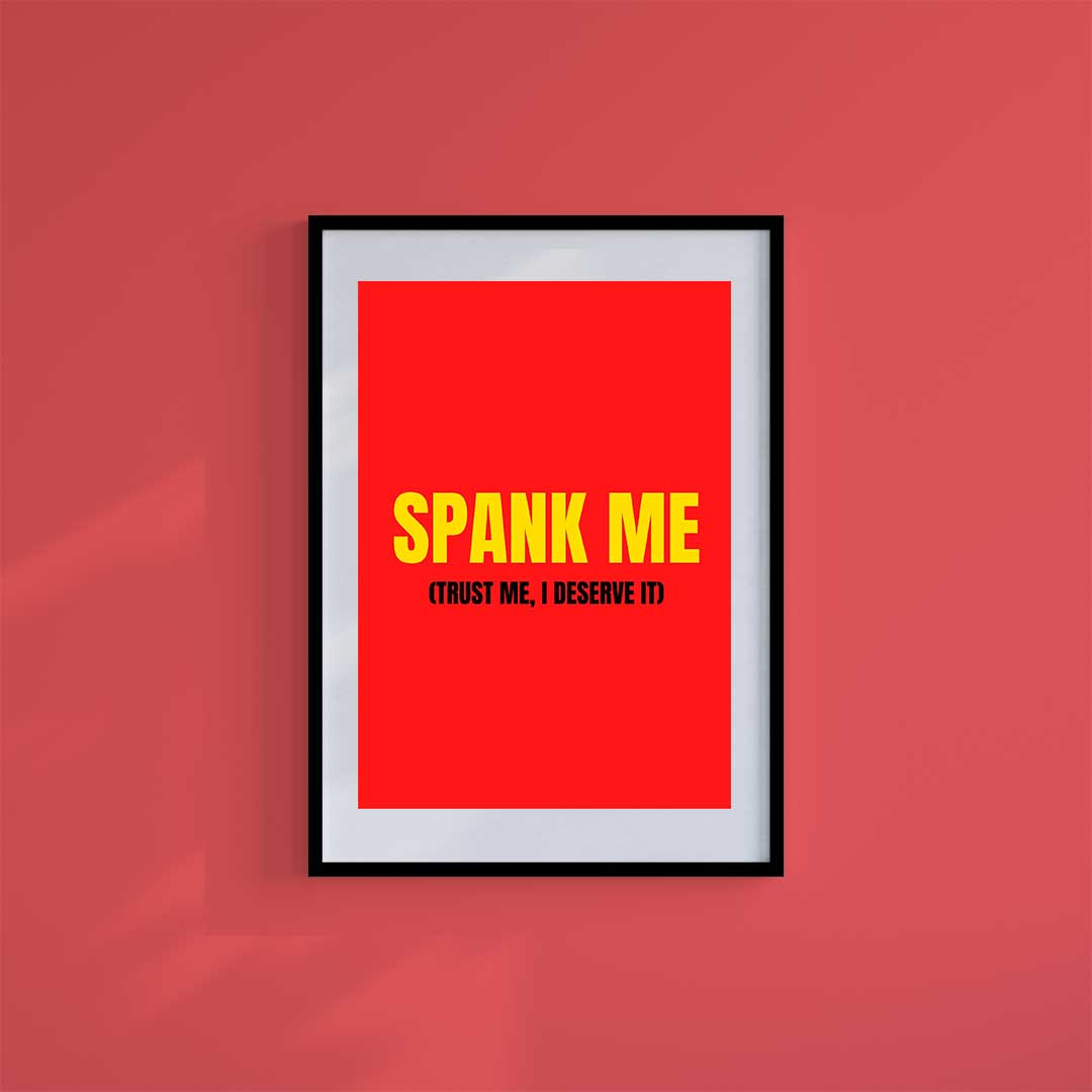 Large (A2) 16.5" x 23.4" inc Mount-White-Spank Me- Wall Art Print-Famous Rebel