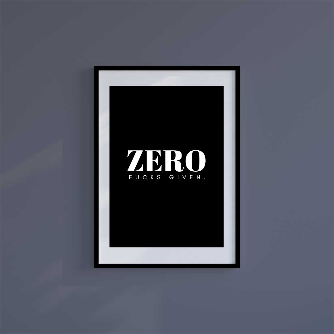 Medium (A3) 11.75" x 16.5" inc Mount-White-Zero Fucks - Wall Art Print-Famous Rebel